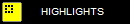      HIGHLIGHTS