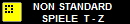      NON STANDARD
     SPIELE  T - Z