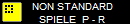      NON STANDARD
     SPIELE  P - R