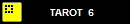      TAROT  6